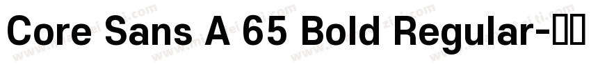 Core Sans A 65 Bold Regular字体转换